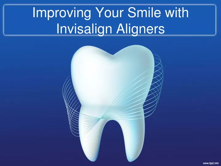 Ppt Improving Your Smile With Invisalign Aligners Powerpoint