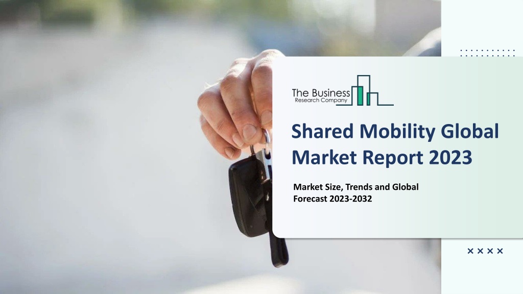 PPT Shared Mobility Market 2023 Share Ongoing Trends Size Growth