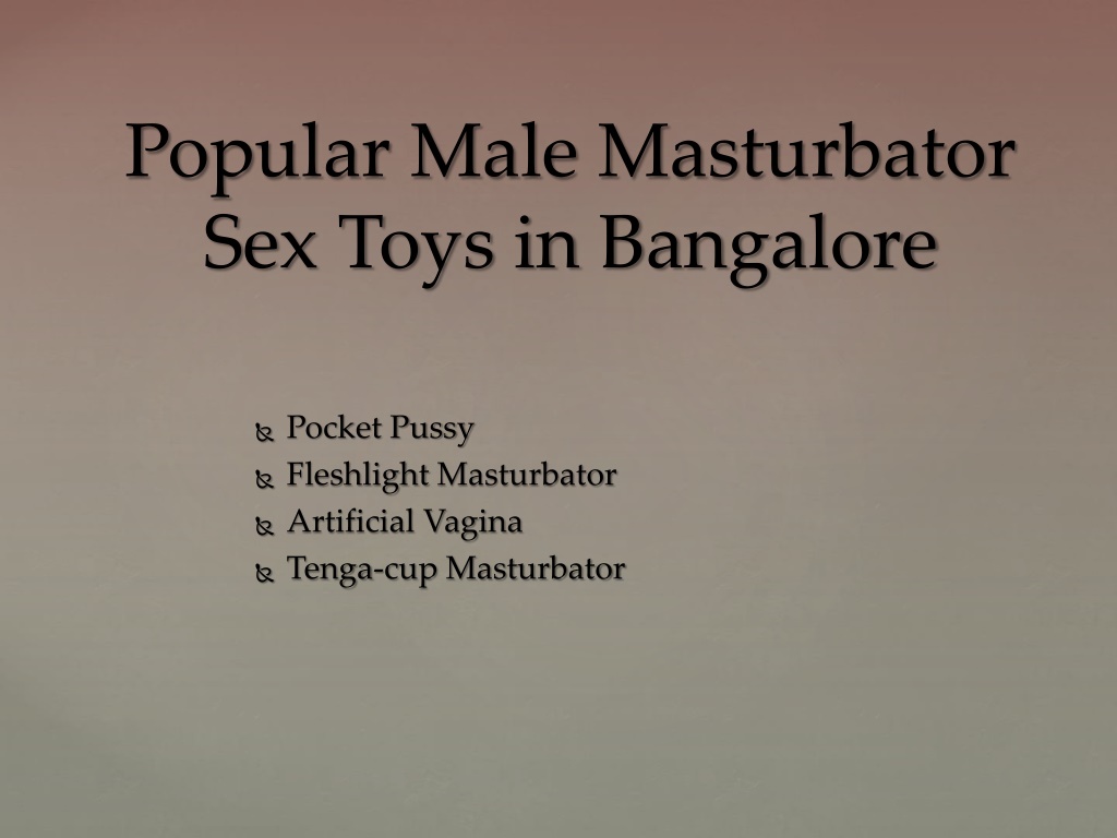 Ppt High Quality Masturbator Sex Toys In Bangalore Powerpoint