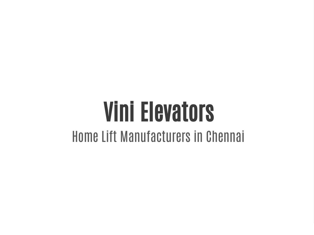 Ppt Home Lift Manufacturers In Chennai Powerpoint Presentation Free