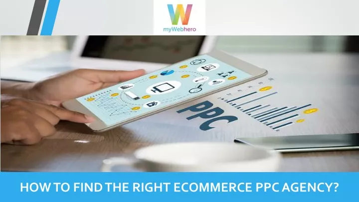 Ppt How To Find The Right Ecommerce Ppc Agency Powerpoint