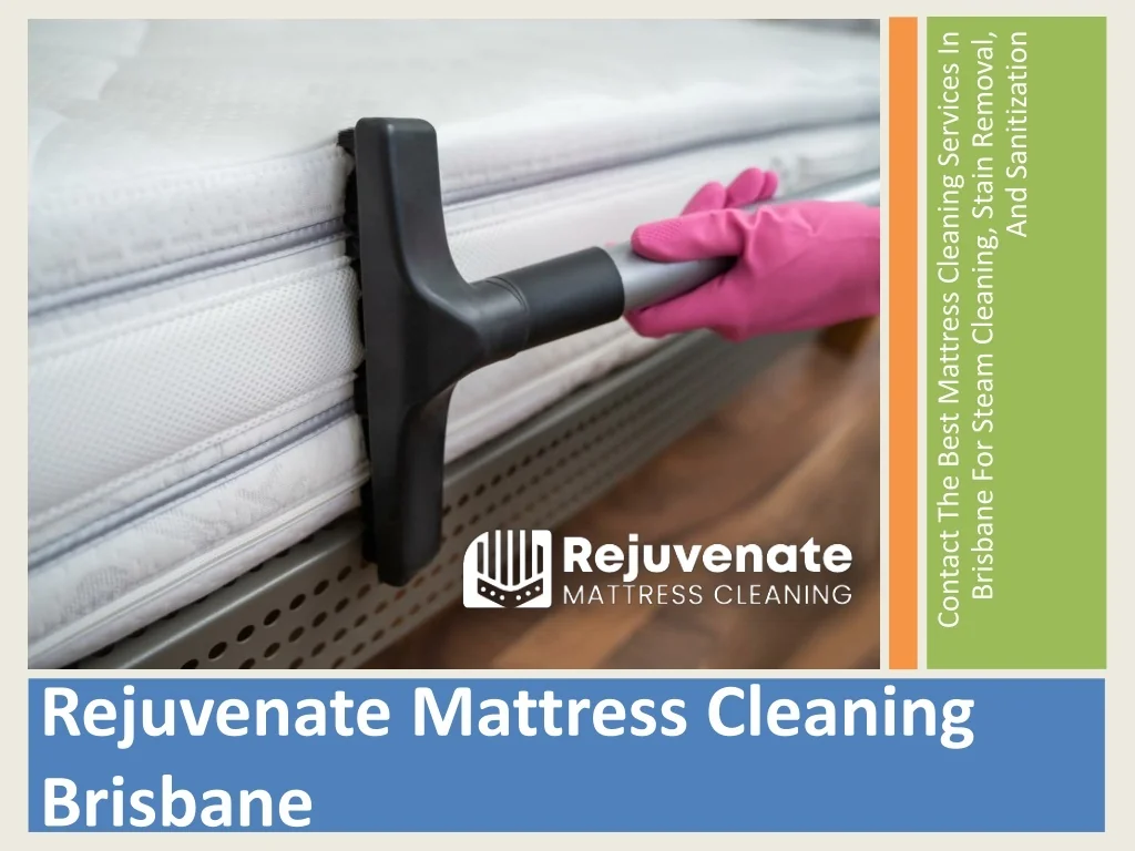 PPT Rejuvenate Mattress Cleaning Brisbane PowerPoint Presentation