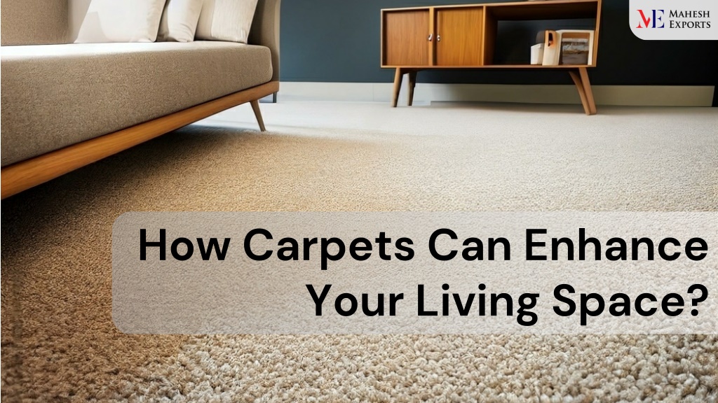 PPT - How Carpets Can Enhance Your Living Space PowerPoint Presentation ...