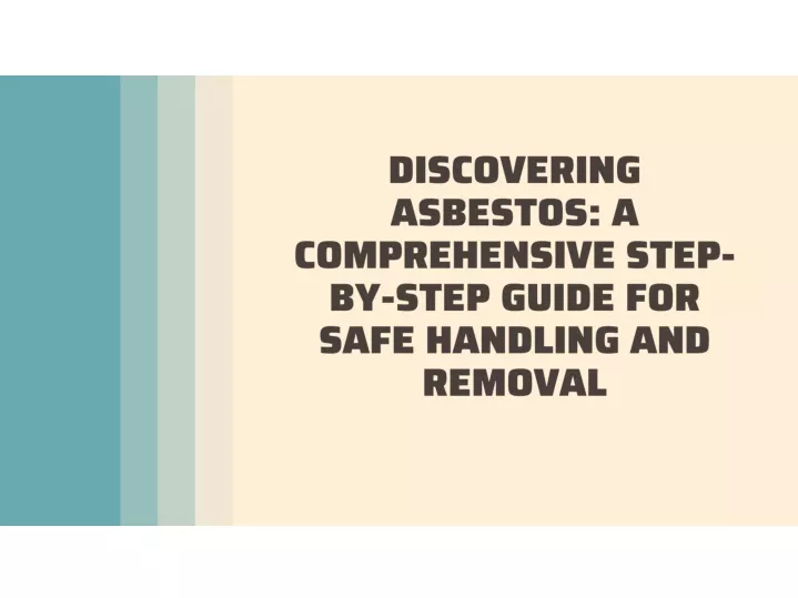 PPT - Discovering Asbestos A Comprehensive Step-by-Step Guide For Safe ...