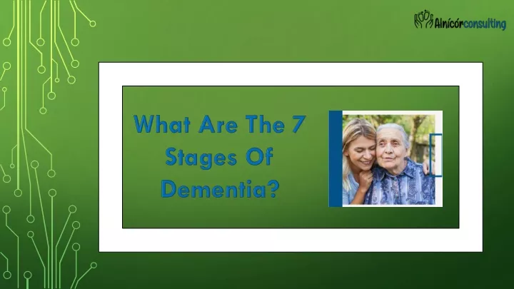 PPT - 7 Stages Of Dementia PowerPoint Presentation, free download - ID ...