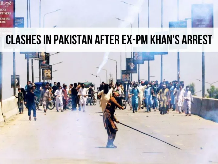 clashes in pakistan after ex pm khan s arrest n.