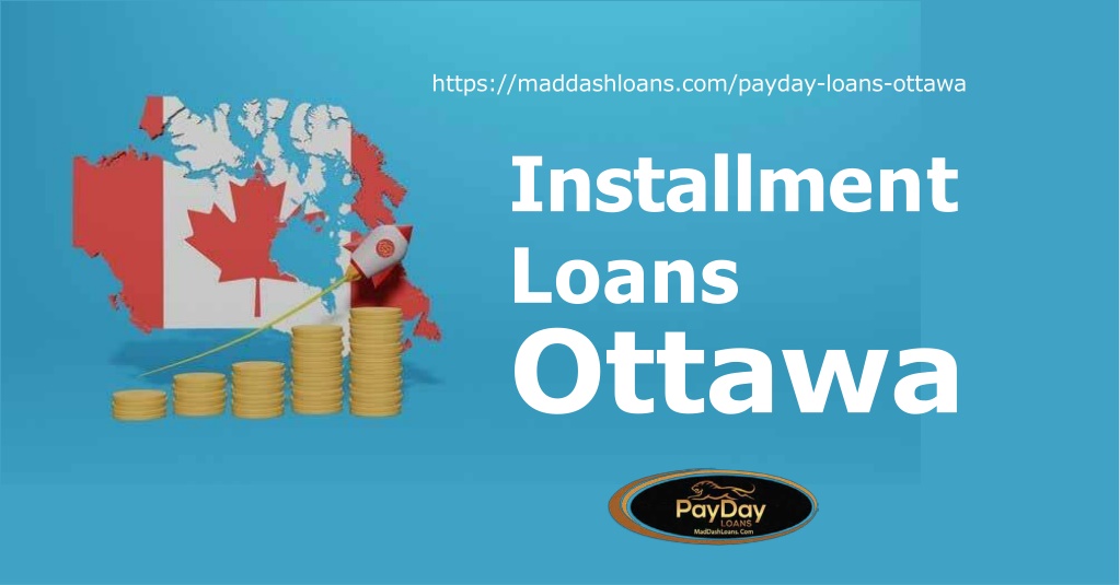 PPT Quick Installment Loans In Ottawa Get Funds Now PowerPoint   Https Maddashloans Com Payday Loans Ottawa L 