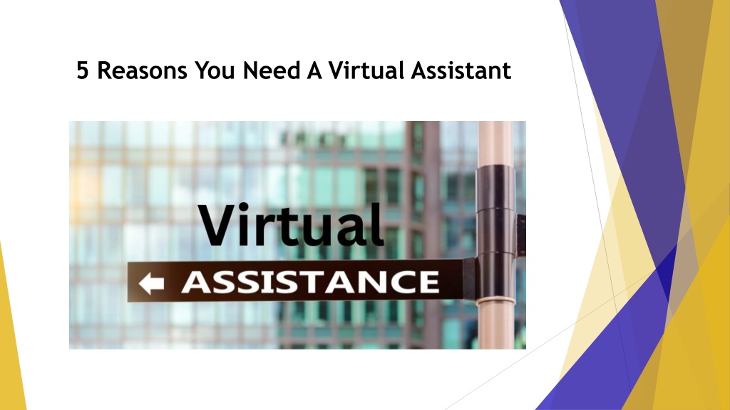 Ppt 5 Reasons You Need A Virtual Assistant Powerpoint Presentation Free Download Id 12178836