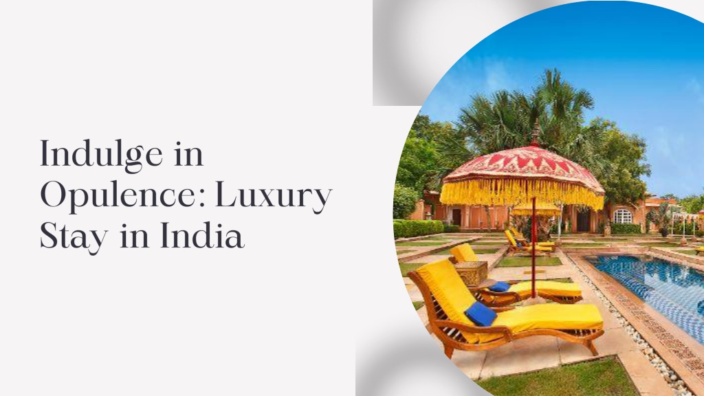 Ppt Indulge In Opulence Luxury Stay In India Powerpoint Presentation