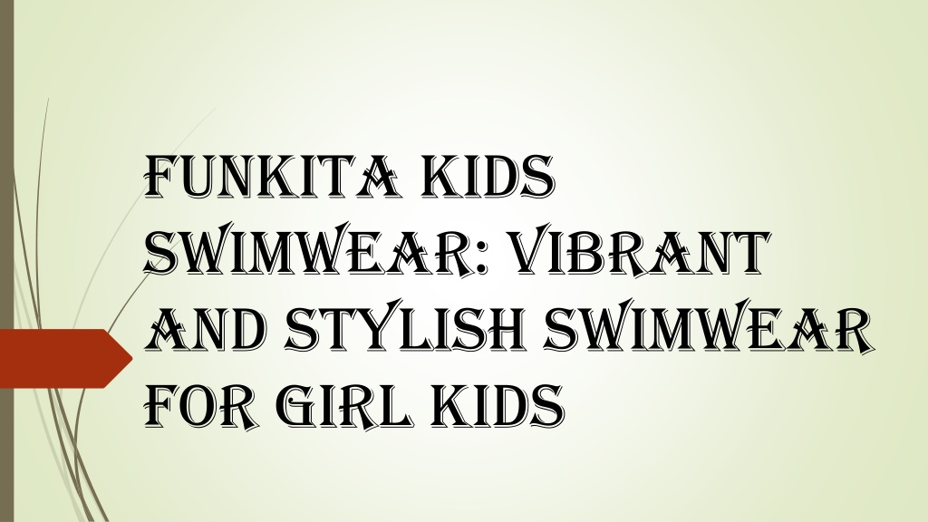 PPT - Funkita Kids Swimwear Vibrant and Stylish Swimwear for Girl Kids ...