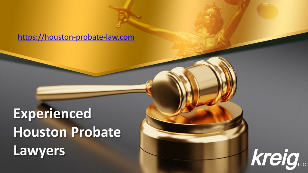 Ppt Experienced Houston Probate Lawyers Houston Probate Powerpoint Presentation Id 6018