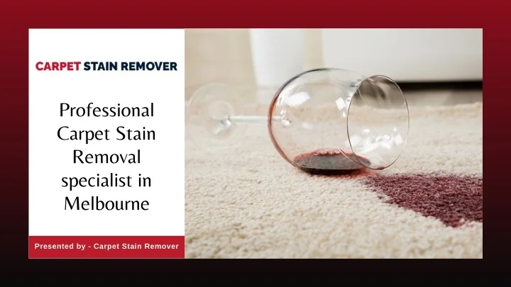 PPT - Professional Carpet Stain Removal specialist in Melbourne ...