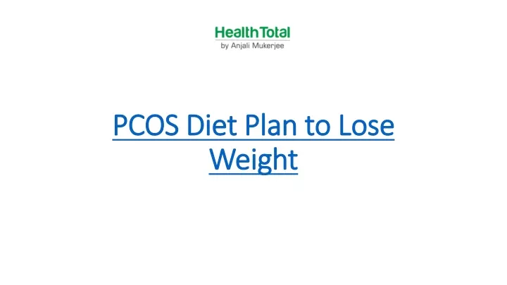 PPT - PCOS Diet Plan to Lose Weight PowerPoint Presentation, free ...