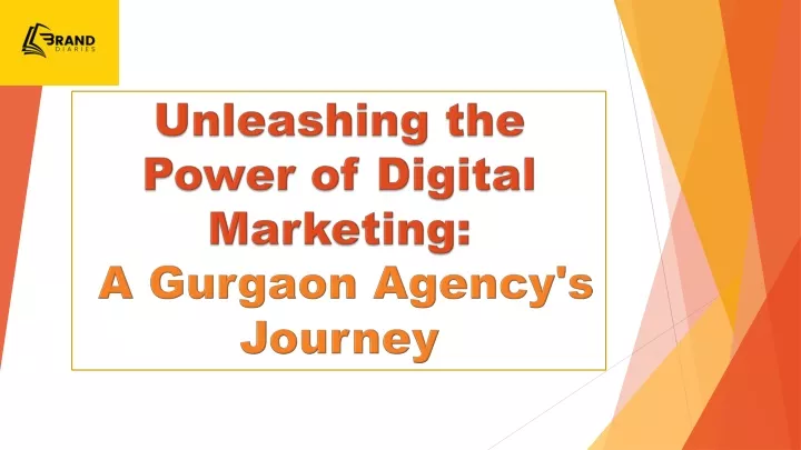 PPT - Unleashing The Power Of Digital Marketing: A Gurgaon Agency's ...