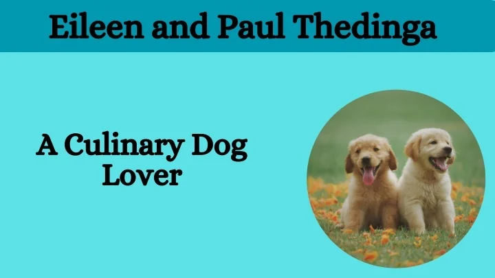 PPT - Eileen and Paul Thedinga - A Culinary Dog Lover PowerPoint ...