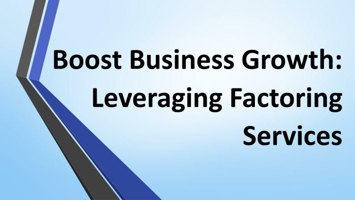 PPT - Boost Business Growth: Leveraging Factoring Services PowerPoint ...