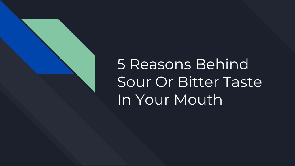 PPT 5 Reasons Behind Sour Or Bitter Taste In Your Mouth PowerPoint