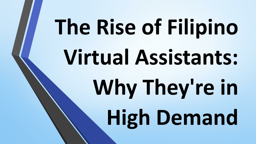 PPT - The Rise of Filipino Virtual Assistants: Why They're in High Demand PowerPoint 