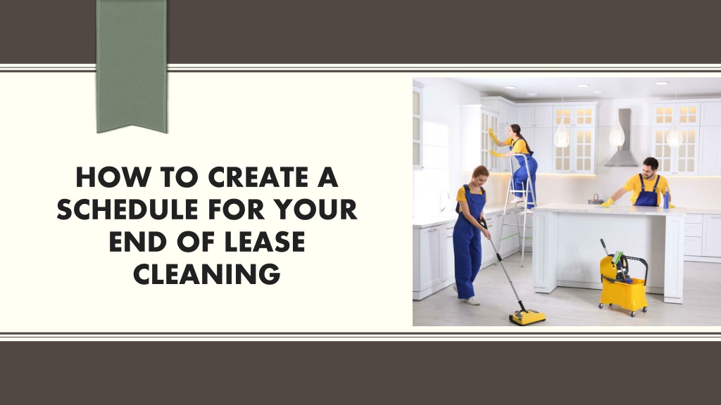 PPT - How To Create A Schedule For Your End Of Lease Cleaning ...