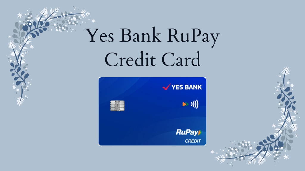 PPT - Yes Bank RuPay Credit Card PowerPoint Presentation, free download - ID:12358047