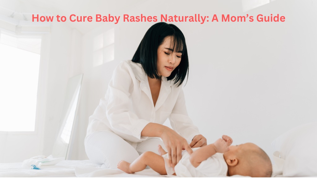 ppt-how-to-cure-baby-rashes-naturally-a-mom-s-guide-powerpoint