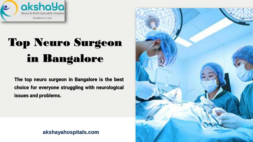Top Neuro Surgeon In Bangalore: Know More About It 
