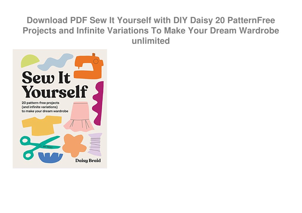 Sew It Yourself with DIY Daisy: 20 Pattern-Free Projects (and Infinite  Variations) To Make Your Dream Wardrobe|Paperback