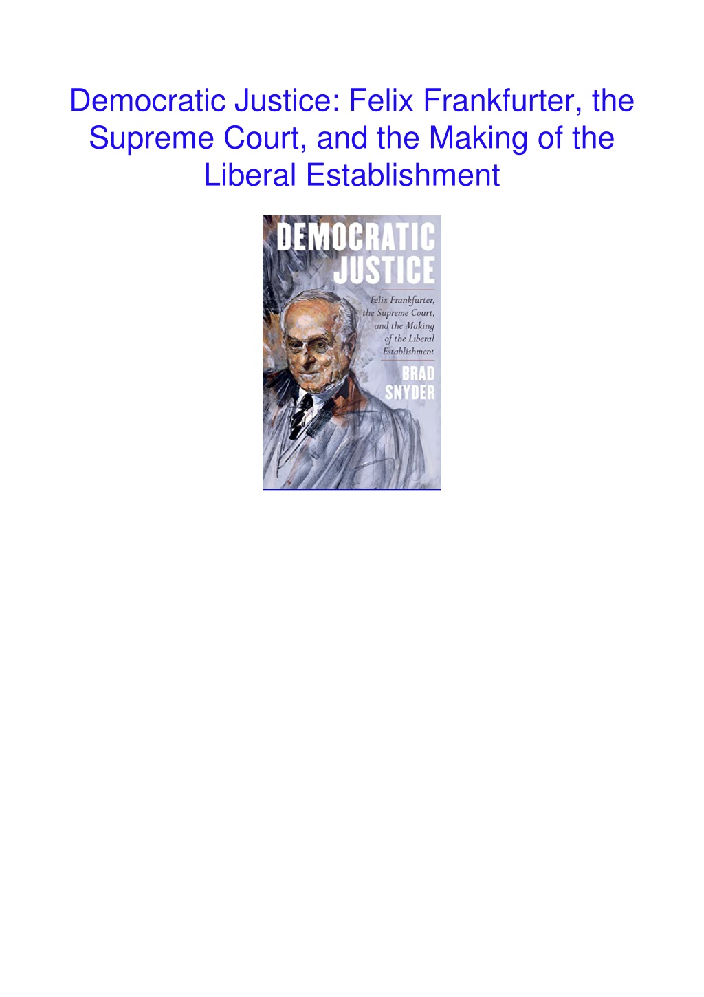 Democratic Justice: Felix Frankfurter, the Supreme Court, and the Making of  the Liberal Establishment