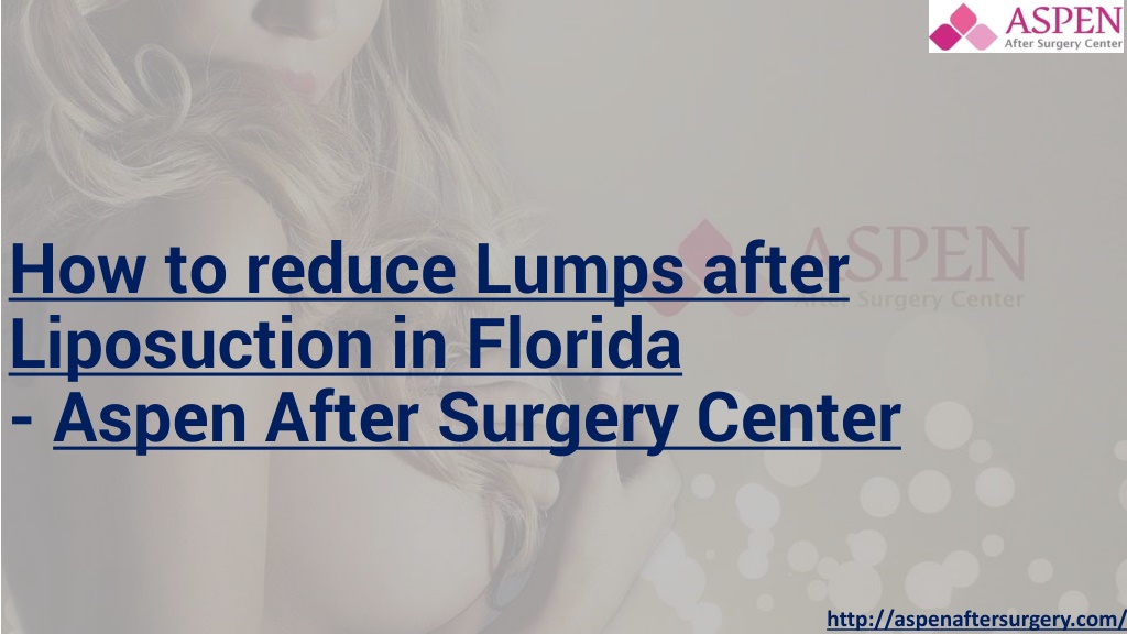 PPT - How To Reduce Lumps After Liposuction In Florida PowerPoint ...