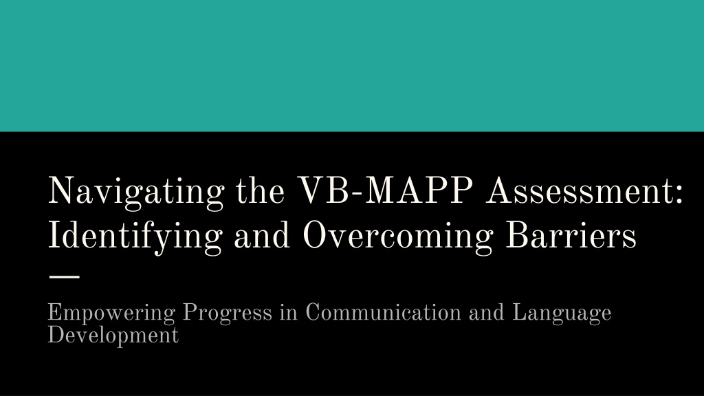 PPT - Navigating The VB-MAPP Assessment_ Identifying And Overcoming ...