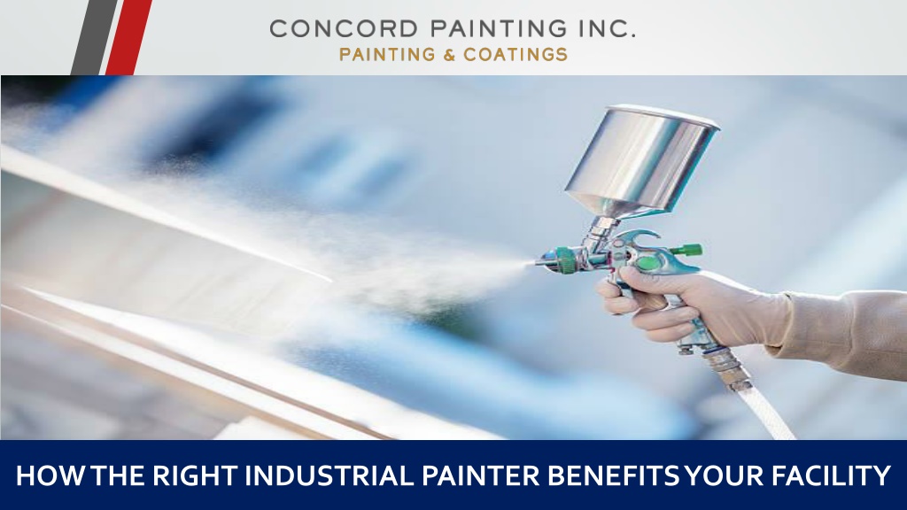 PPT - How the Right Industrial Painter Benefits Your Facility ...