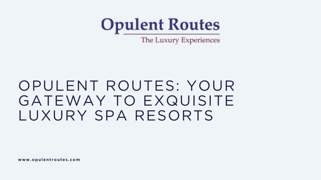 https://image7.slideserve.com/12530027/opulent-routes-your-gateway-to-exquisite-luxury-l.jpg