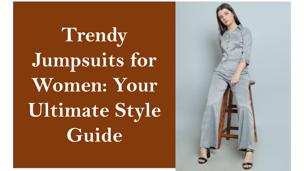 PPT - Trendy Jumpsuits for Women: Your Ultimate Style Guide PowerPoint  Presentation - ID:12536860