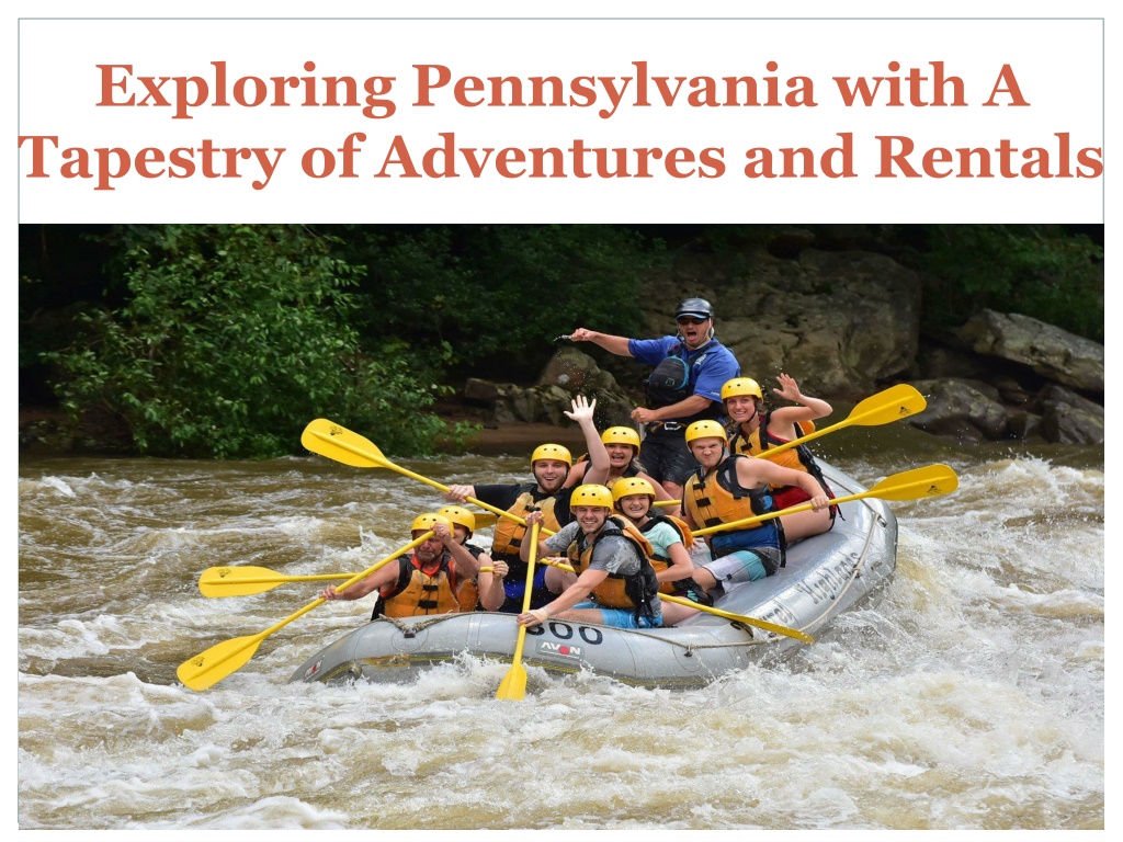 PPT - Exploring Pennsylvania with A Tapestry of Adventures and Rentals 