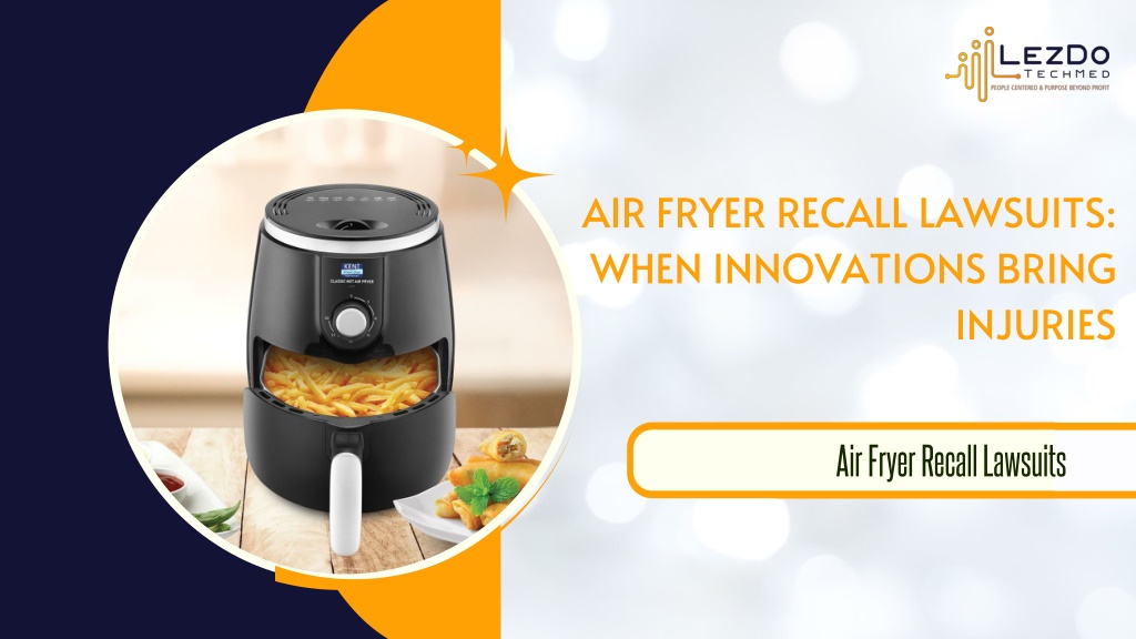 PPT Air Fryer Recall Lawsuits When Innovations Bring Injuries