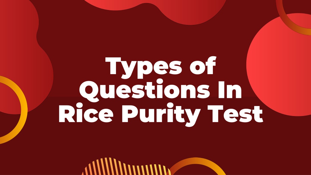 PPT - Check Your Purity Now With The Latest Rice Purity Test ...