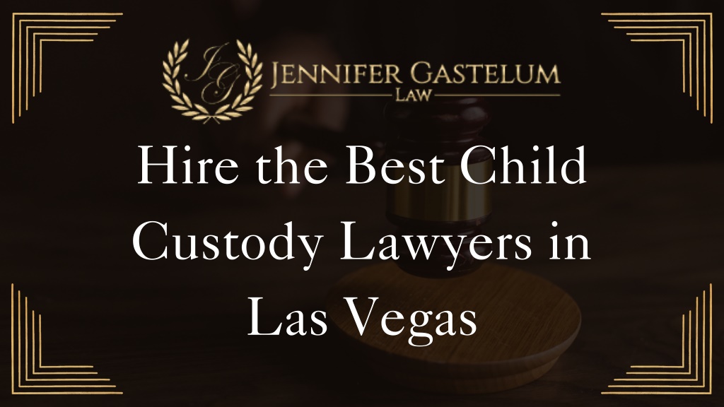 PPT Hire the Best Child Custody Lawyers in Las Vegas Jennifer