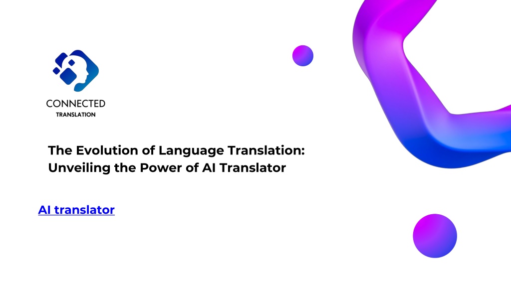 PPT - The Evolution of Language Translation: Unveiling the Power of AI Translator PowerPoint 