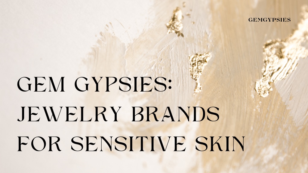 PPT Gem Gypsies Jewelry Brands for Sensitive Skin PowerPoint