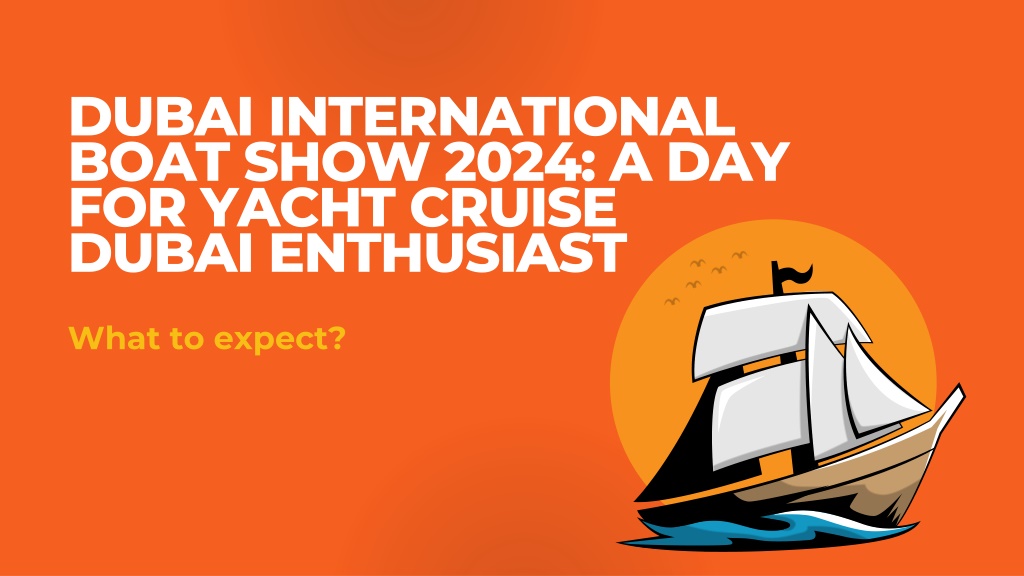 PPT Dubai International Boat Show 2024 A Day for Yacht Cruise Dubai