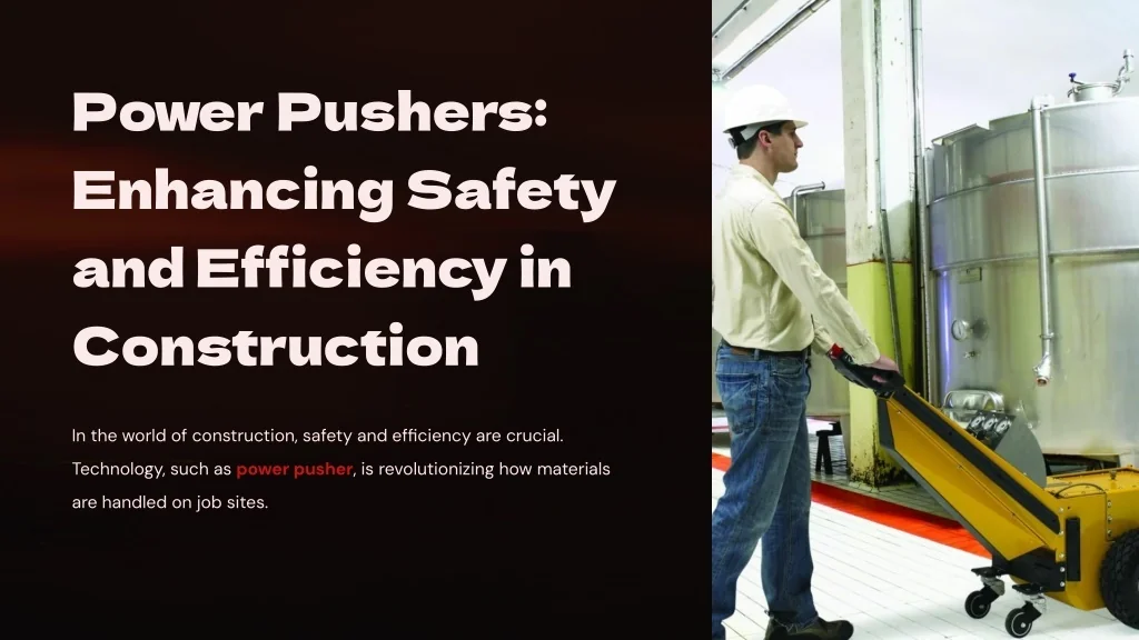 PPT - Power Pushers Enhancing Safety and Efficiency in Construction ...