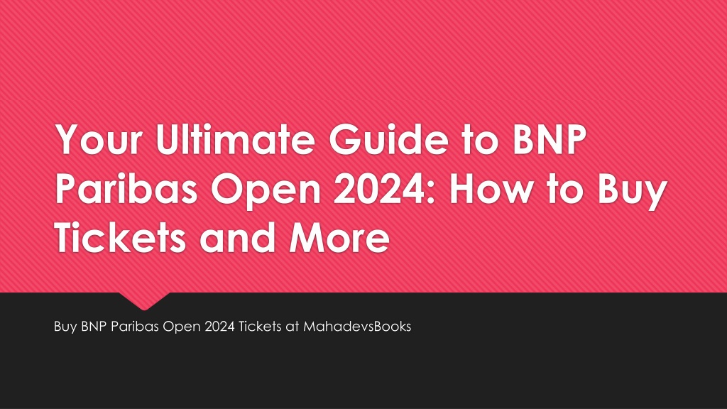 PPT Buy BNP Paribas Open 2024 Tickets at MahadevsBooks Secure Your