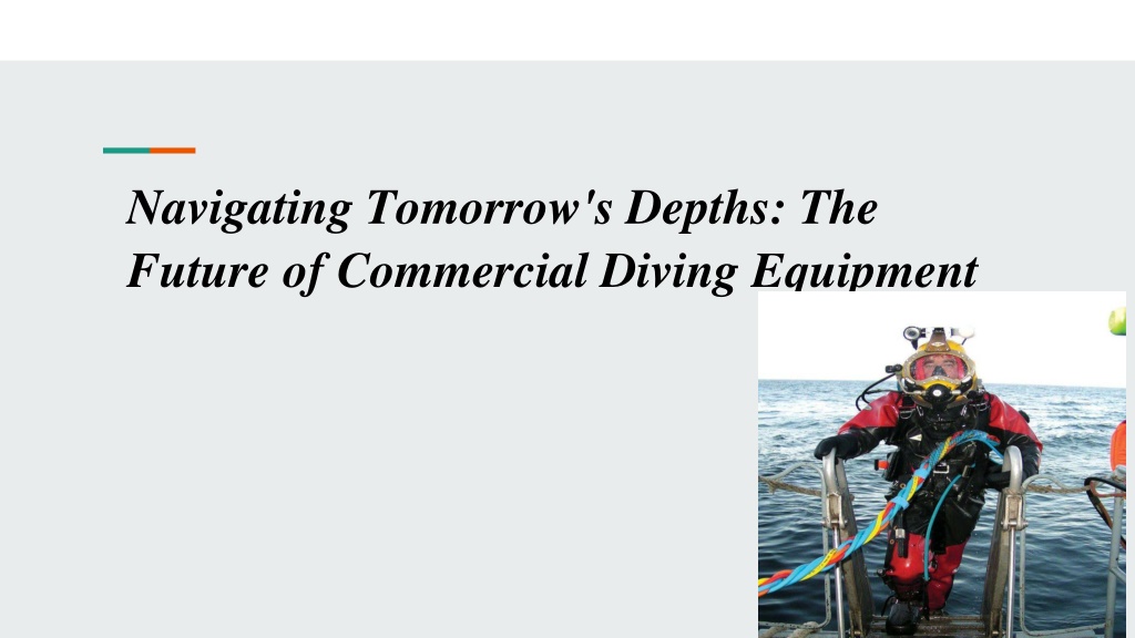 PPT - Navigating Tomorrow's Depths_ The Future Of Commercial Diving ...