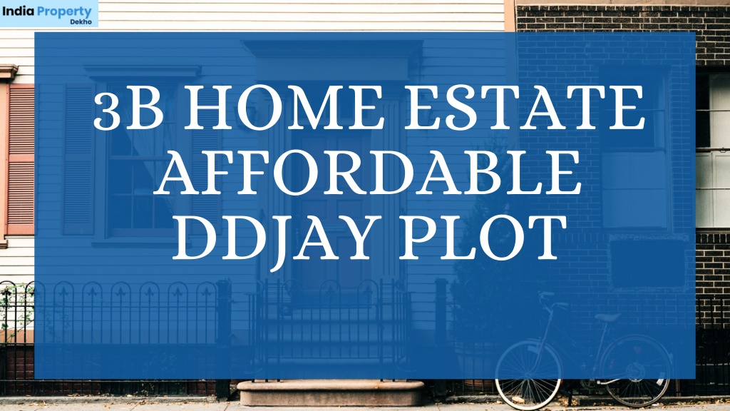 PPT - 3B Home Estate Affordable DDJAY Plot PowerPoint Presentation ...