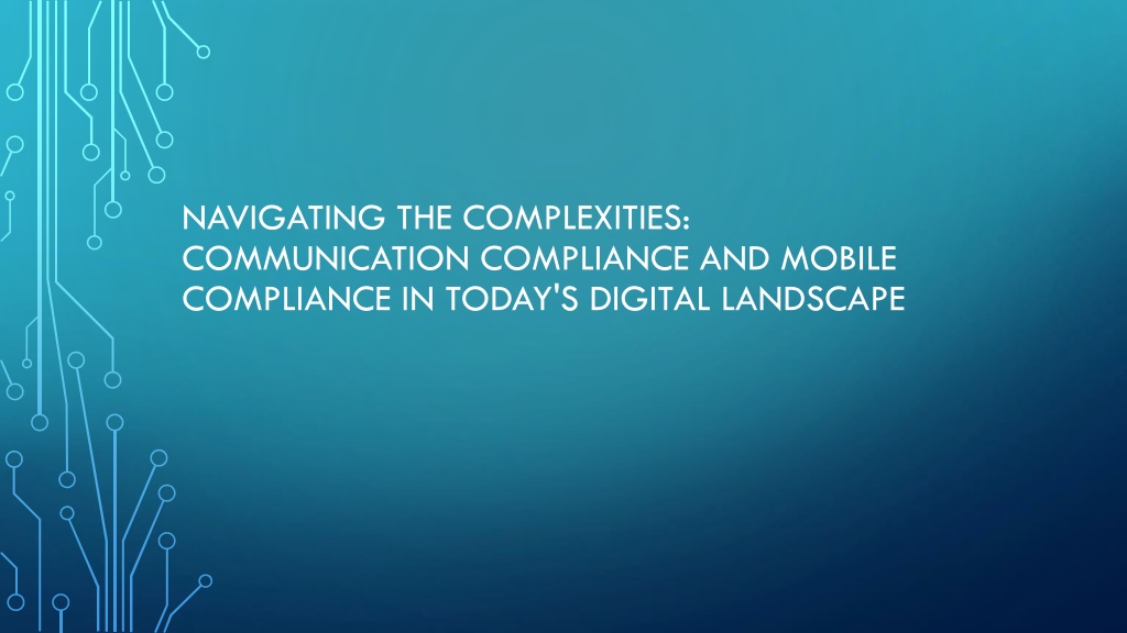 PPT - Navigating the Complexities Communication Compliance and Mobile 