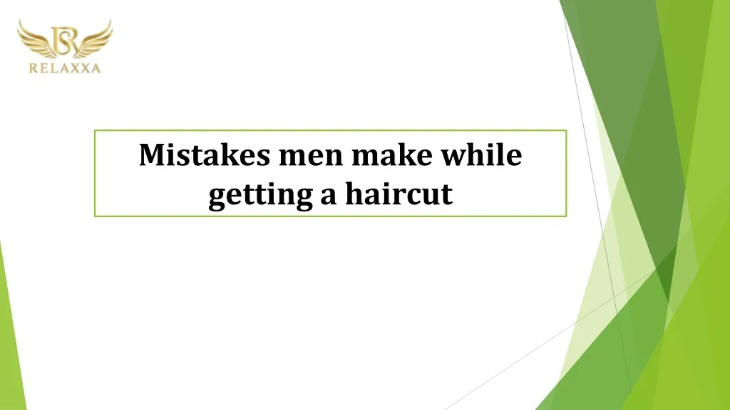 PPT - Mistakes men make while getting a haircut PowerPoint Presentation