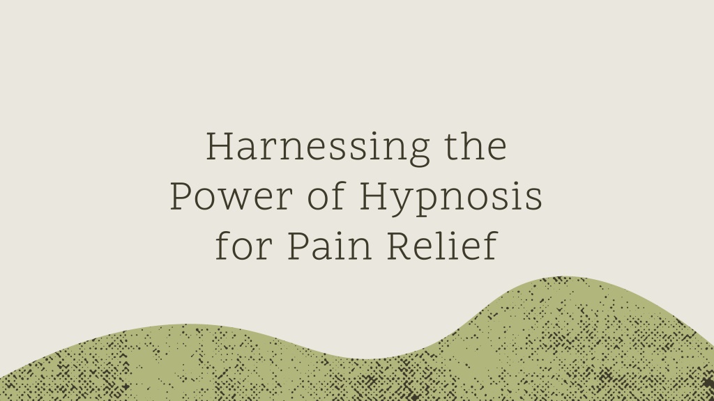 PPT - Harnessing the Power of Hypnosis for Pain Relief PowerPoint ...
