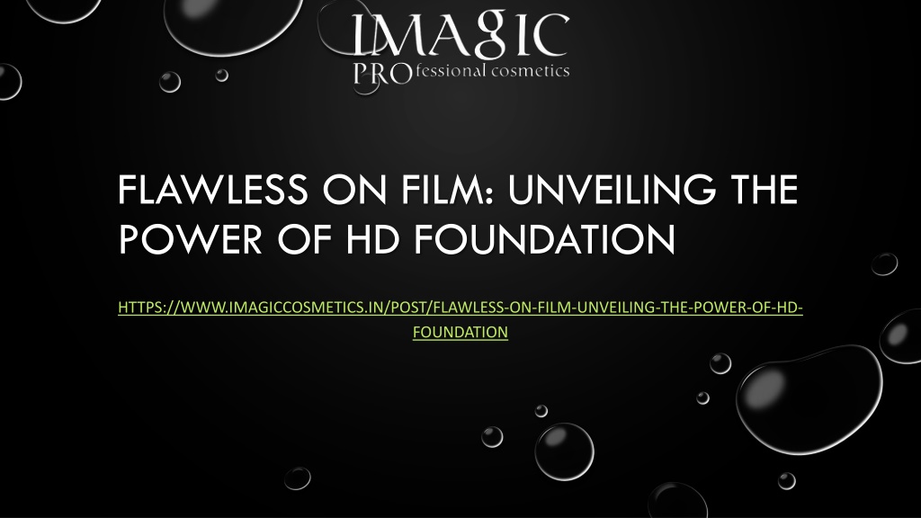 PPT - Flawless on Film: Unveiling the Power of HD Foundation PowerPoint 