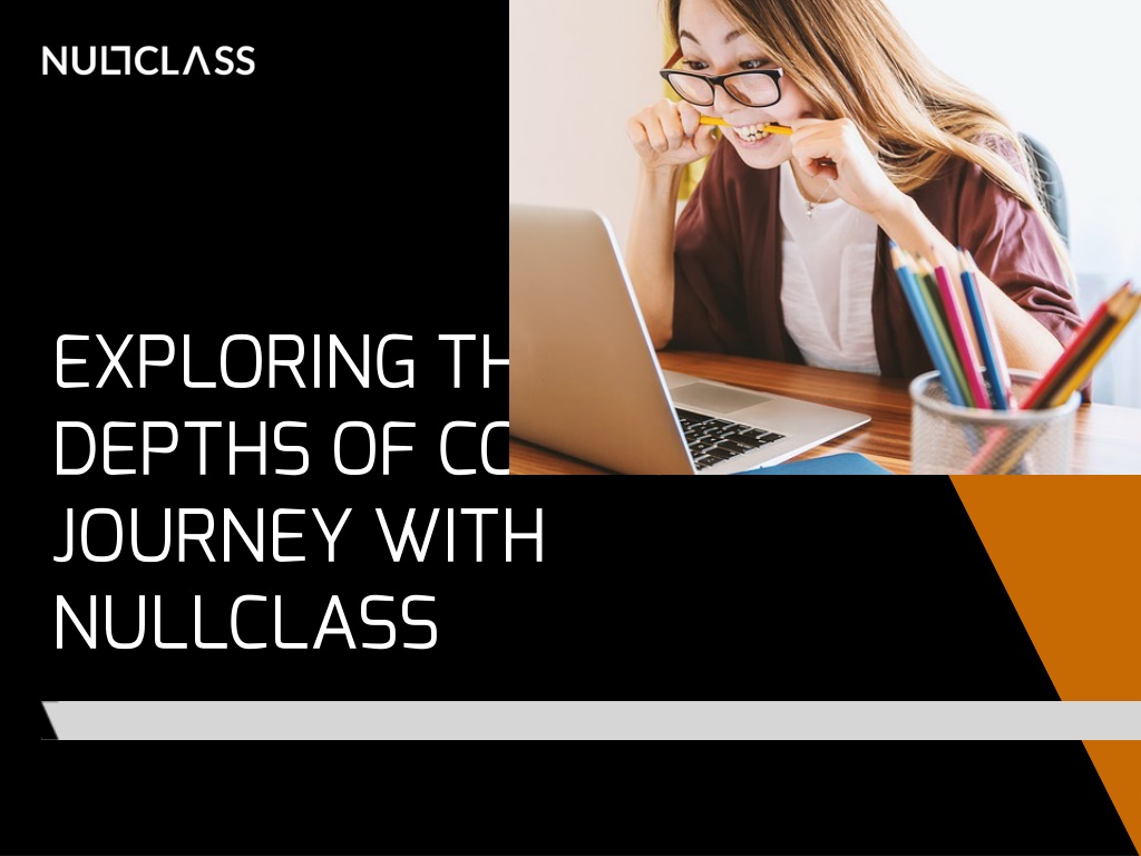 PPT - Exploring the Depths of Coding: A Journey with NullClass ...