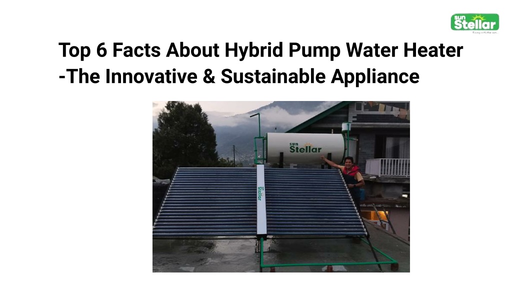 PPT - Top 6 Facts About Hybrid Pump Water Heater -The Innovative ...